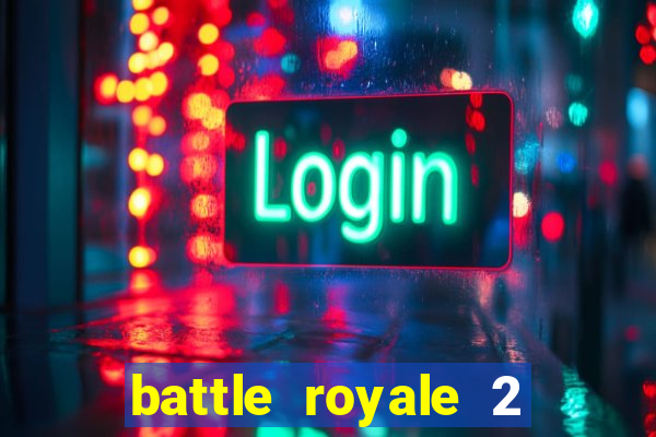 battle royale 2 filme completo dublado